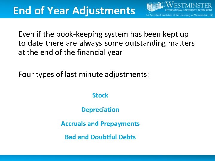 End of Year Adjustments Even if the book-keeping system has been kept up to