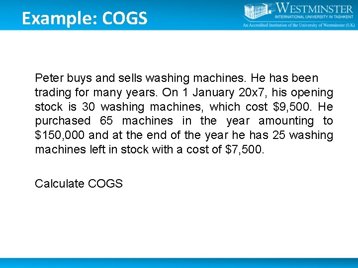 Example: COGS Peter buys and sells washing machines. He has been trading for many