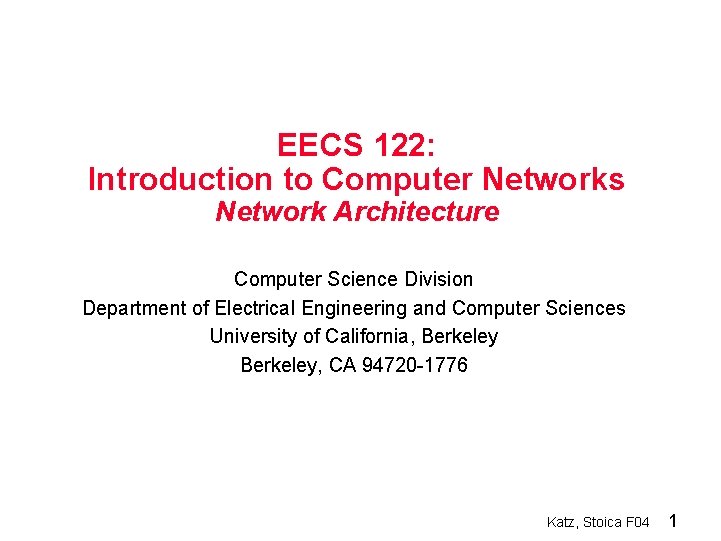 EECS 122: Introduction to Computer Networks Network Architecture Computer Science Division Department of Electrical