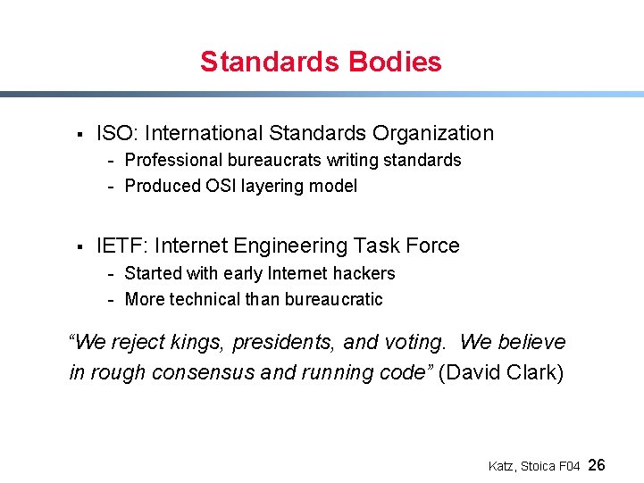 Standards Bodies § ISO: International Standards Organization - Professional bureaucrats writing standards - Produced