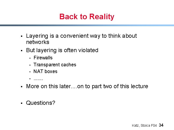 Back to Reality § § Layering is a convenient way to think about networks