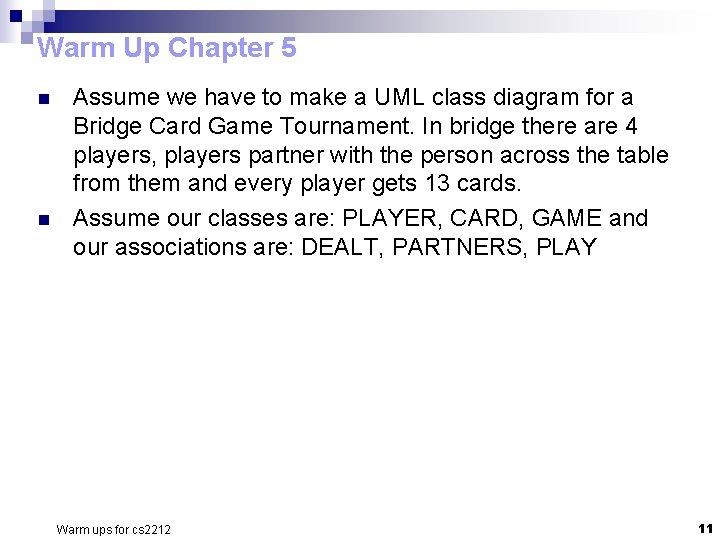 Warm Up Chapter 5 n n Assume we have to make a UML class Warm Up Chapter 5 n n Assume we have to make a UML class