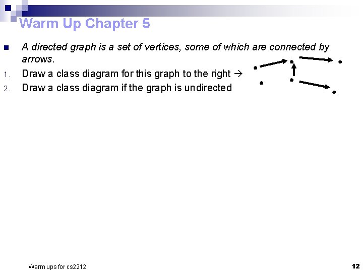 Warm Up Chapter 5 n 1. 2. . . A directed graph is a Warm Up Chapter 5 n 1. 2. . . A directed graph is a
