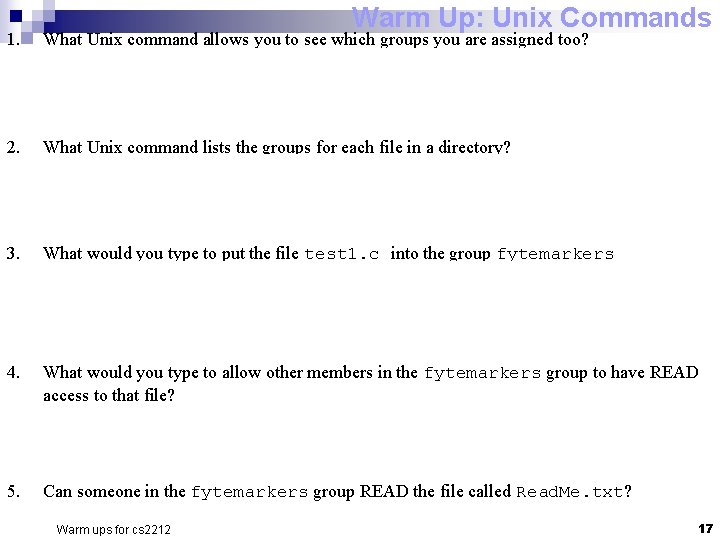 Warm Up: Unix Commands 1. What Unix command allows you to see which groups Warm Up: Unix Commands 1. What Unix command allows you to see which groups