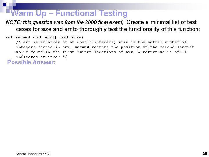 Warm Up – Functional Testing NOTE: this question was from the 2000 final exam) Warm Up – Functional Testing NOTE: this question was from the 2000 final exam)