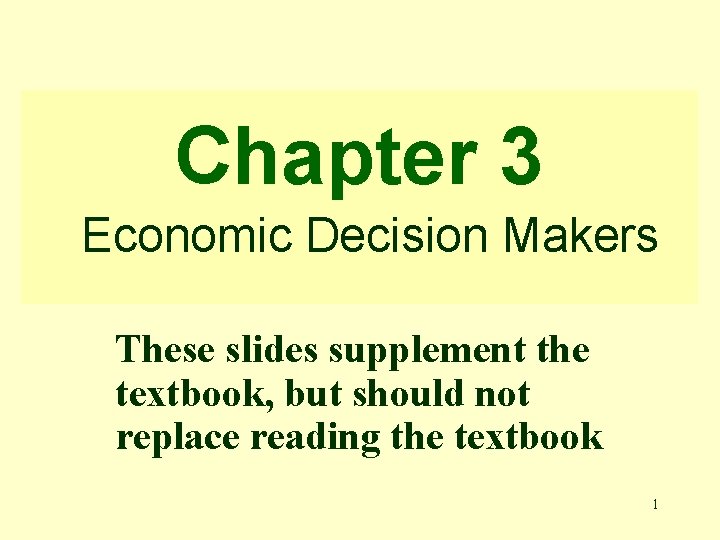 Chapter 3 Economic Decision Makers These slides supplement