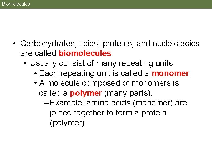 Biomolecules • Carbohydrates, lipids, proteins, and nucleic acids are called biomolecules. § Usually consist