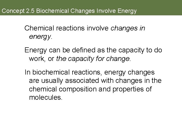 Concept 2. 5 Biochemical Changes Involve Energy Chemical reactions involve changes in energy. Energy