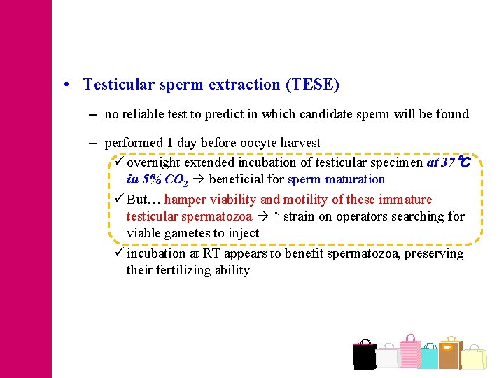  • Testicular sperm extraction (TESE) – no reliable test to predict in which