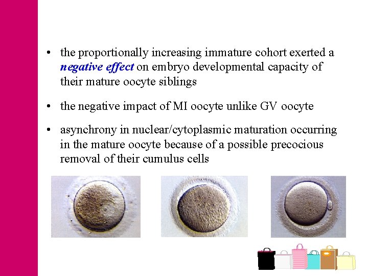  • the proportionally increasing immature cohort exerted a negative effect on embryo developmental