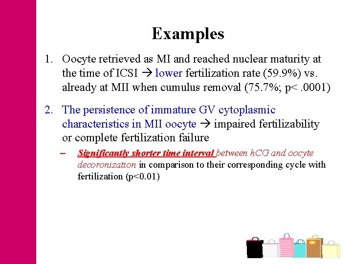 Examples 1. Oocyte retrieved as MI and reached nuclear maturity at the time of