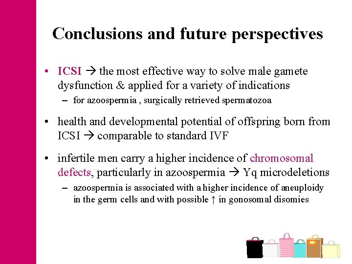 Conclusions and future perspectives • ICSI the most effective way to solve male gamete