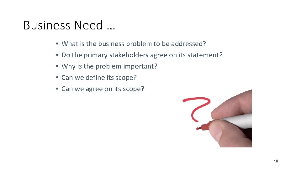 Business Need … • • • What is the business problem to be addressed?