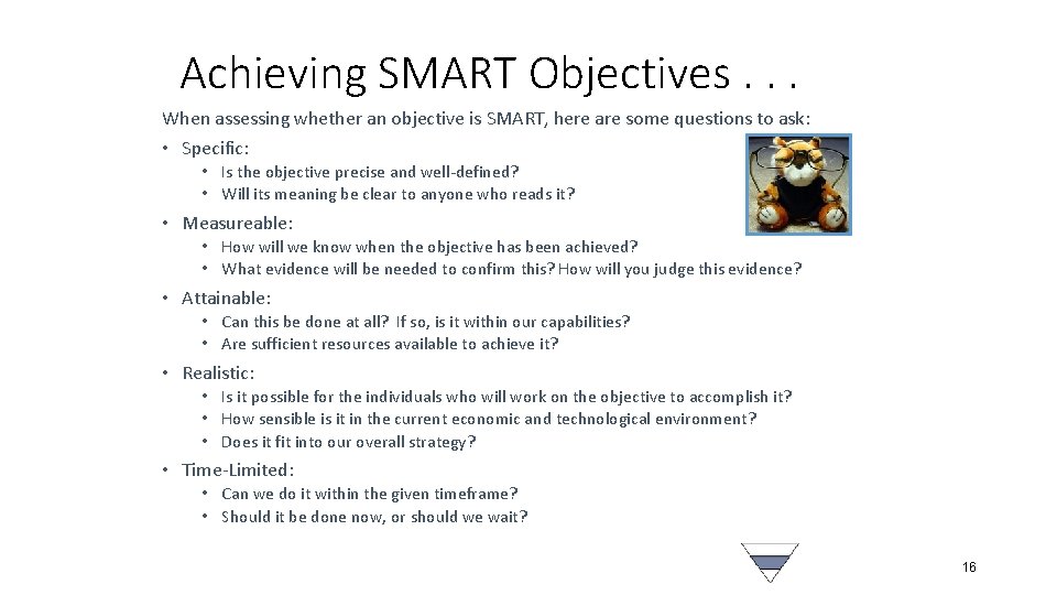 Achieving SMART Objectives. . . When assessing whether an objective is SMART, here are