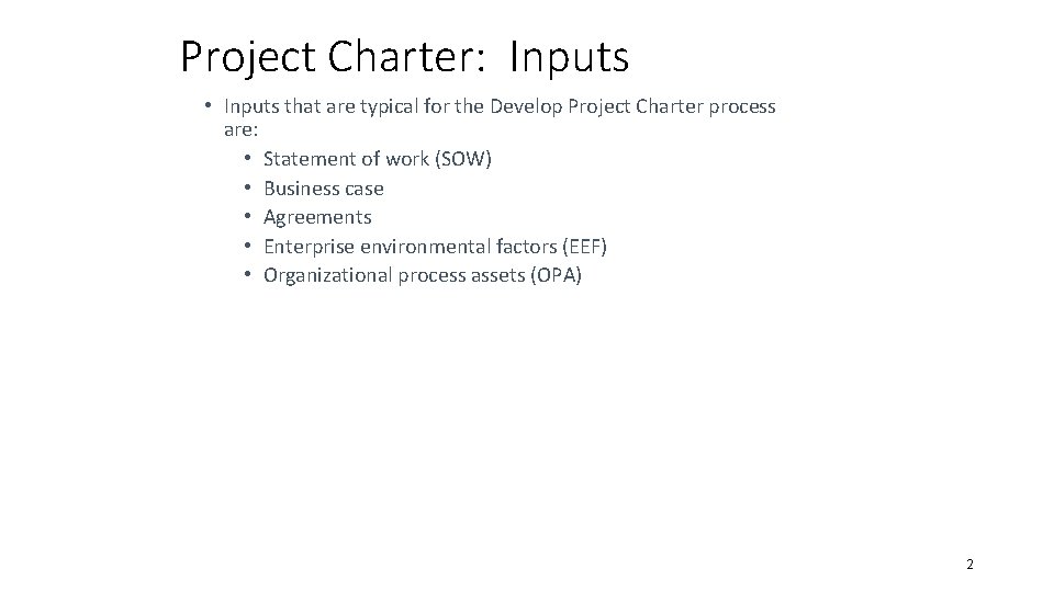 Project Charter: Inputs • Inputs that are typical for the Develop Project Charter process