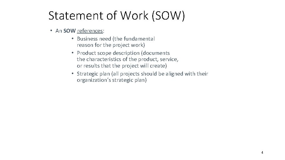 Statement of Work (SOW) • An SOW references: • Business need (the fundamental reason