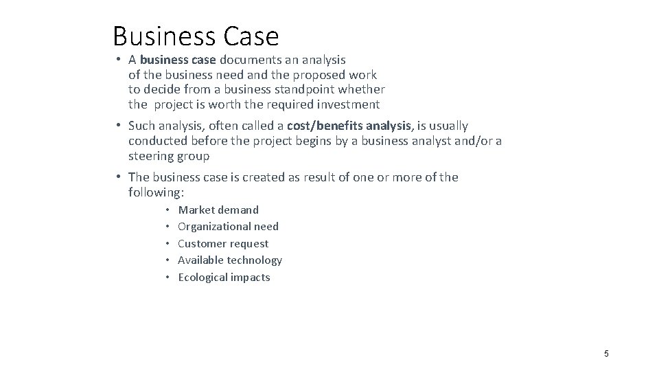 Business Case • A business case documents an analysis of the business need and