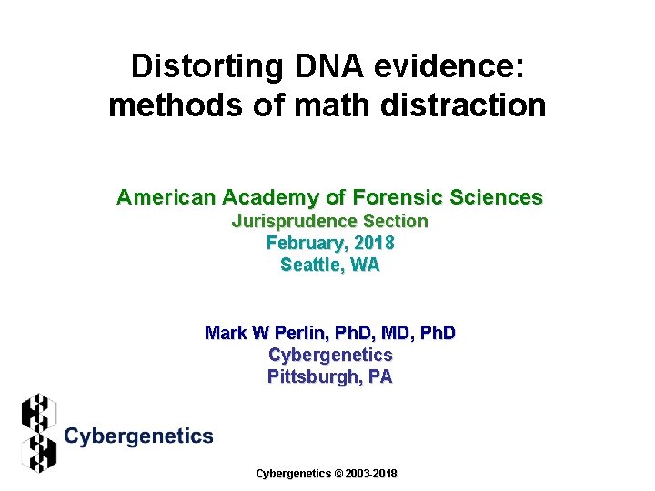 Distorting DNA evidence: methods of math distraction American Academy of Forensic Sciences Jurisprudence Section