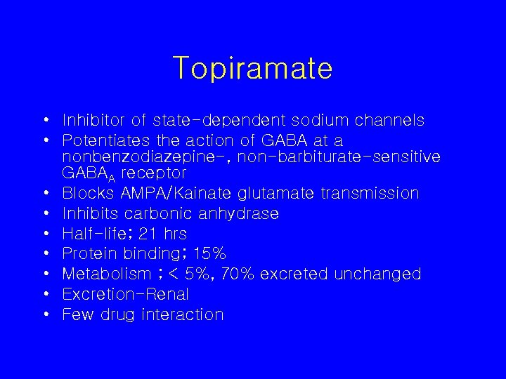 Topiramate • Inhibitor of state-dependent sodium channels • Potentiates the action of GABA at