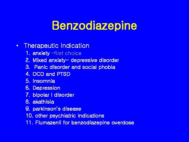 Benzodiazepine • Therapeutic Indication 1. anxiety –first choice 2. Mixed anxiety- depressive disorder 3.