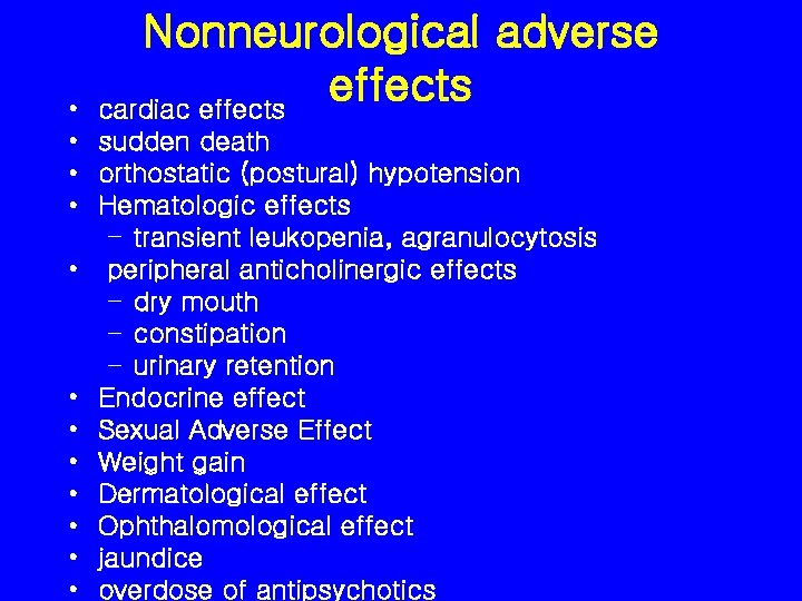 Nonneurological adverse effects cardiac effects • • sudden death • orthostatic (postural) hypotension •