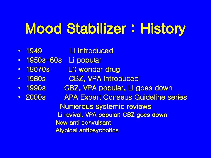 Mood Stabilizer : History • • • 1949 Li introduced 1950 s-60 s Li