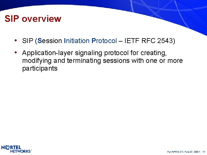 SIP overview • SIP (Session Initiation Protocol – IETF RFC 2543) • Application-layer signaling