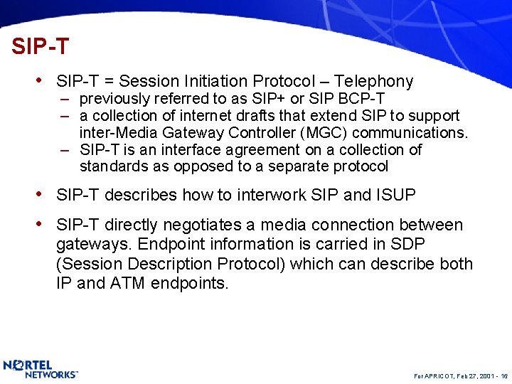 SIP-T • SIP-T = Session Initiation Protocol – Telephony – previously referred to as
