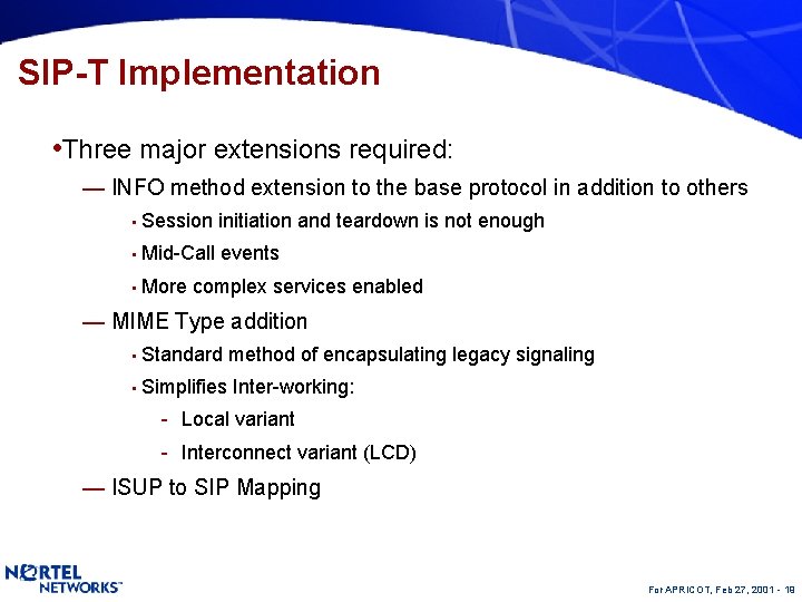 SIP-T Implementation • Three major extensions required: — INFO method extension to the base