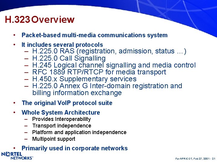 H. 323 Overview • Packet-based multi-media communications system • It includes several protocols –
