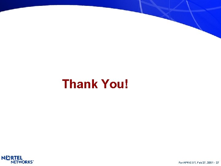 Thank You! For APRICOT, Feb 27, 2001 - 27 