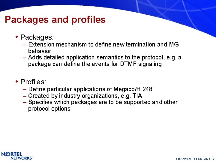 Packages and profiles • Packages: – Extension mechanism to define new termination and MG