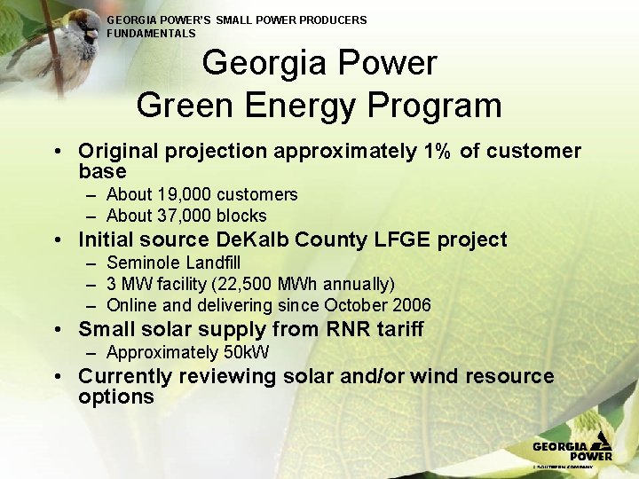 GEORGIA POWER’S SMALL POWER PRODUCERS FUNDAMENTALS Georgia Power Green Energy Program • Original projection