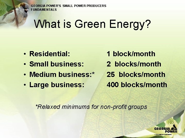 GEORGIA POWER’S SMALL POWER PRODUCERS FUNDAMENTALS What is Green Energy? • • Residential: Small