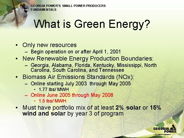 GEORGIA POWER’S SMALL POWER PRODUCERS FUNDAMENTALS What is Green Energy? • Only new resources