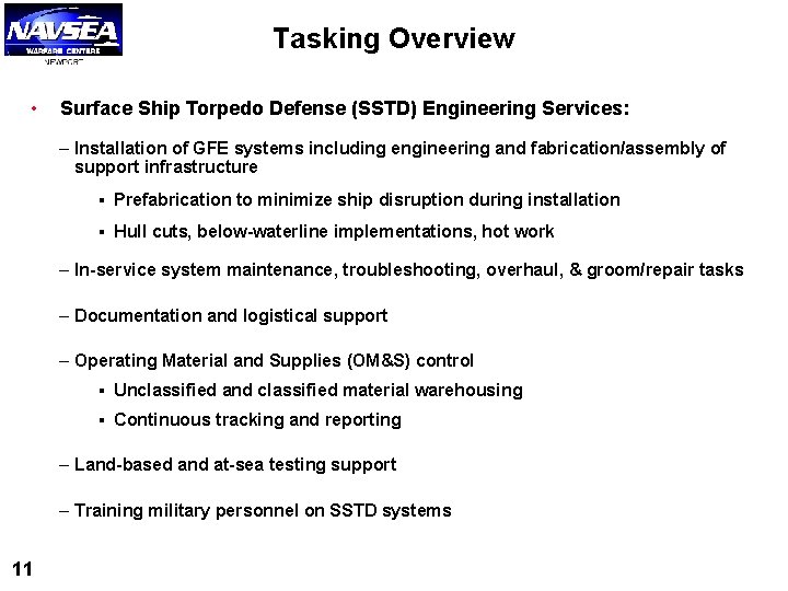 Tasking Overview • Surface Ship Torpedo Defense (SSTD) Engineering Services: – Installation of GFE Tasking Overview • Surface Ship Torpedo Defense (SSTD) Engineering Services: – Installation of GFE