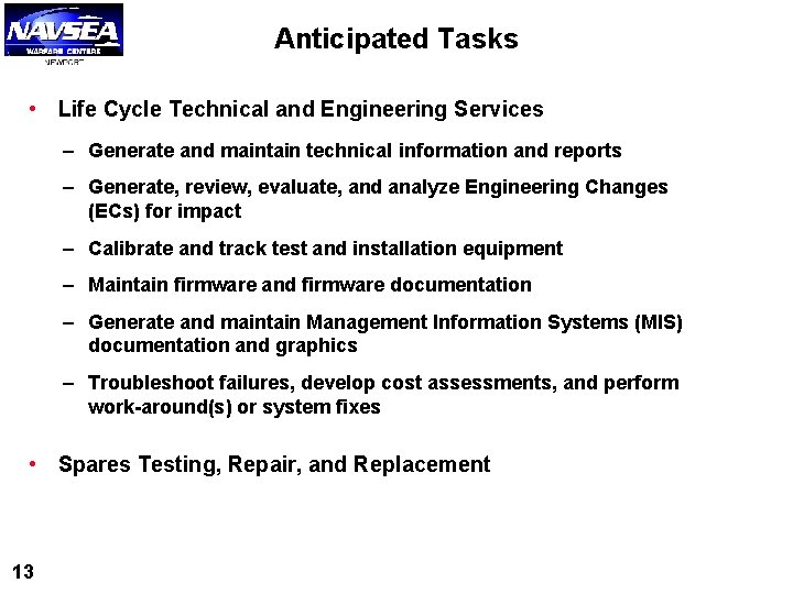 Anticipated Tasks • Life Cycle Technical and Engineering Services – Generate and maintain technical Anticipated Tasks • Life Cycle Technical and Engineering Services – Generate and maintain technical