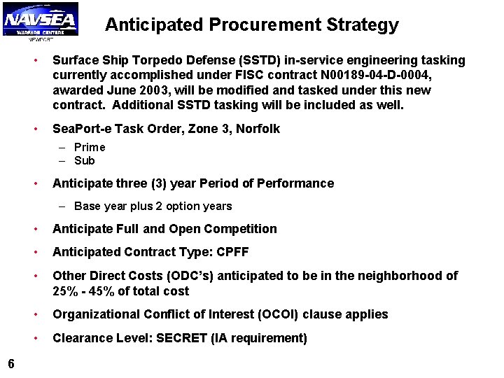 Anticipated Procurement Strategy • Surface Ship Torpedo Defense (SSTD) in-service engineering tasking currently accomplished Anticipated Procurement Strategy • Surface Ship Torpedo Defense (SSTD) in-service engineering tasking currently accomplished