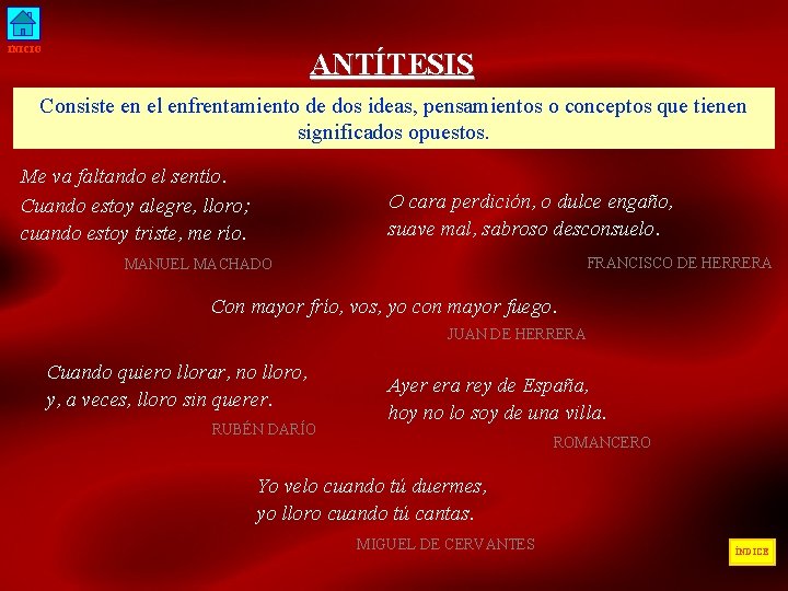 INICIO ANTÍTESIS Consiste en el enfrentamiento de dos ideas, pensamientos o conceptos que tienen