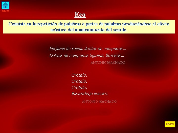 INICIO Eco Consiste en la repetición de palabras o partes de palabras produciéndose el