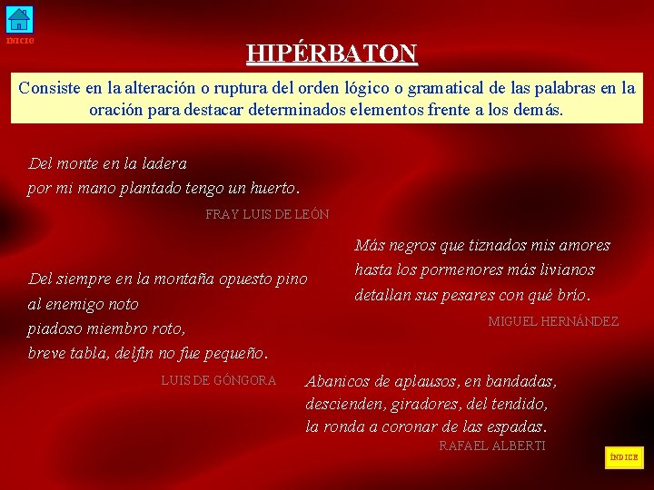 INICIO HIPÉRBATON Consiste en la alteración o ruptura del orden lógico o gramatical de