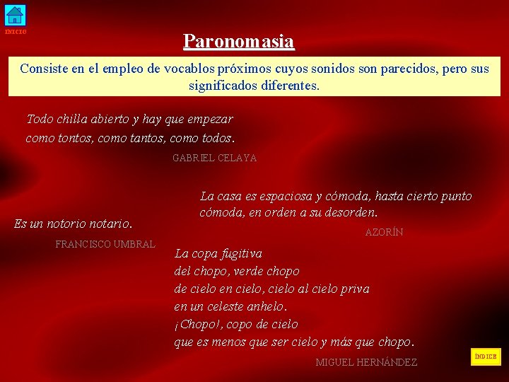 INICIO Paronomasia Consiste en el empleo de vocablos próximos cuyos sonidos son parecidos, pero