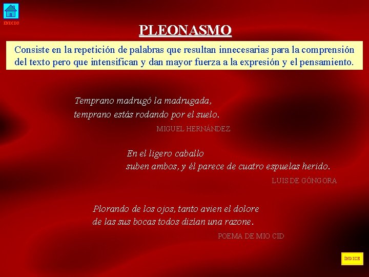 INICIO PLEONASMO Consiste en la repetición de palabras que resultan innecesarias para la comprensión