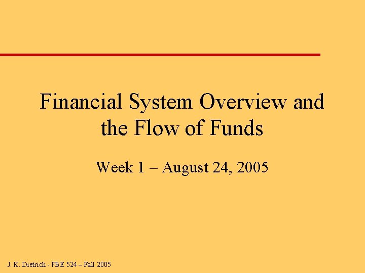 Financial System Overview and the Flow of Funds Week 1 – August 24, 2005