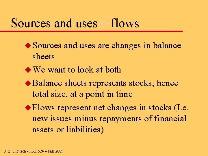 Sources and uses = flows u Sources and uses are changes in balance sheets