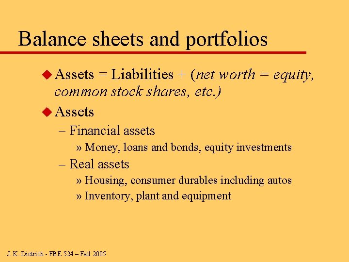 Balance sheets and portfolios u Assets = Liabilities + (net worth = equity, common