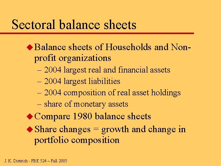 Sectoral balance sheets u Balance sheets of Households and Nonprofit organizations – 2004 largest