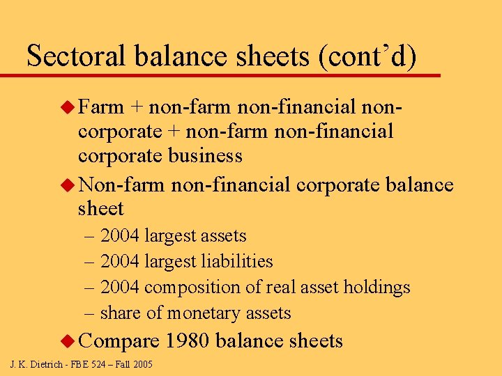 Sectoral balance sheets (cont’d) u Farm + non-farm non-financial noncorporate + non-farm non-financial corporate