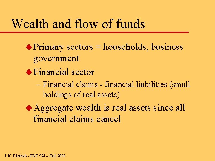 Wealth and flow of funds u Primary sectors = households, business government u Financial