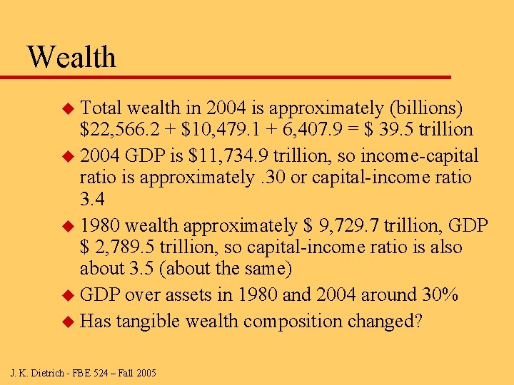 Wealth u Total wealth in 2004 is approximately (billions) $22, 566. 2 + $10,